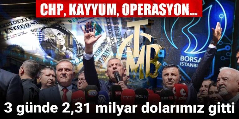 chp-kayyum-operasyon-3-gunde-231-milyar-dolarimiz-gitti-lRGHqpR9.jpg