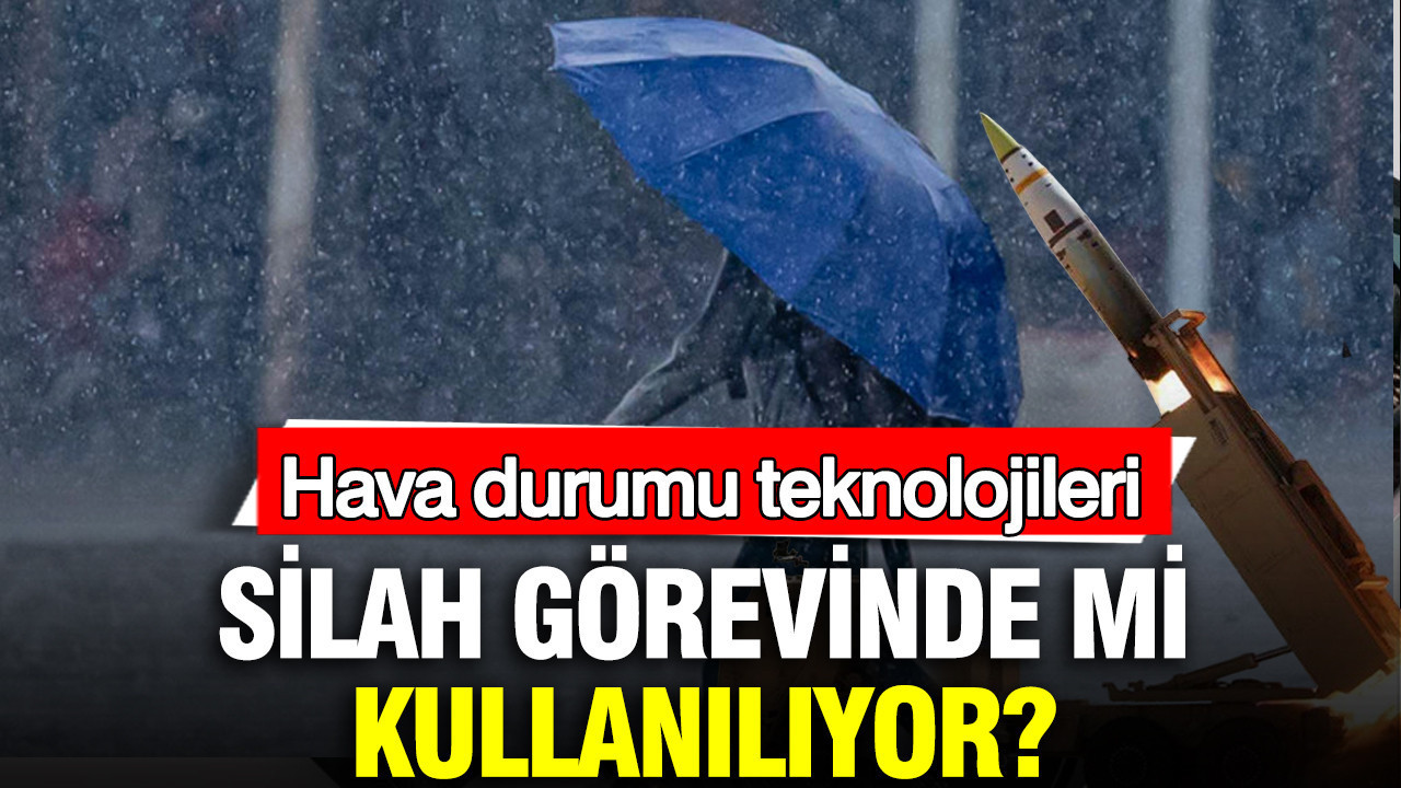 Hava Durumu Teknolojileri: Silah Olarak Kullanılıyor Mu?