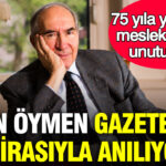 Altan oymen gazetecilik mirasiyla aniliyor 75 yila yaklasan meslek yasami unutulmadi ychPnS2k